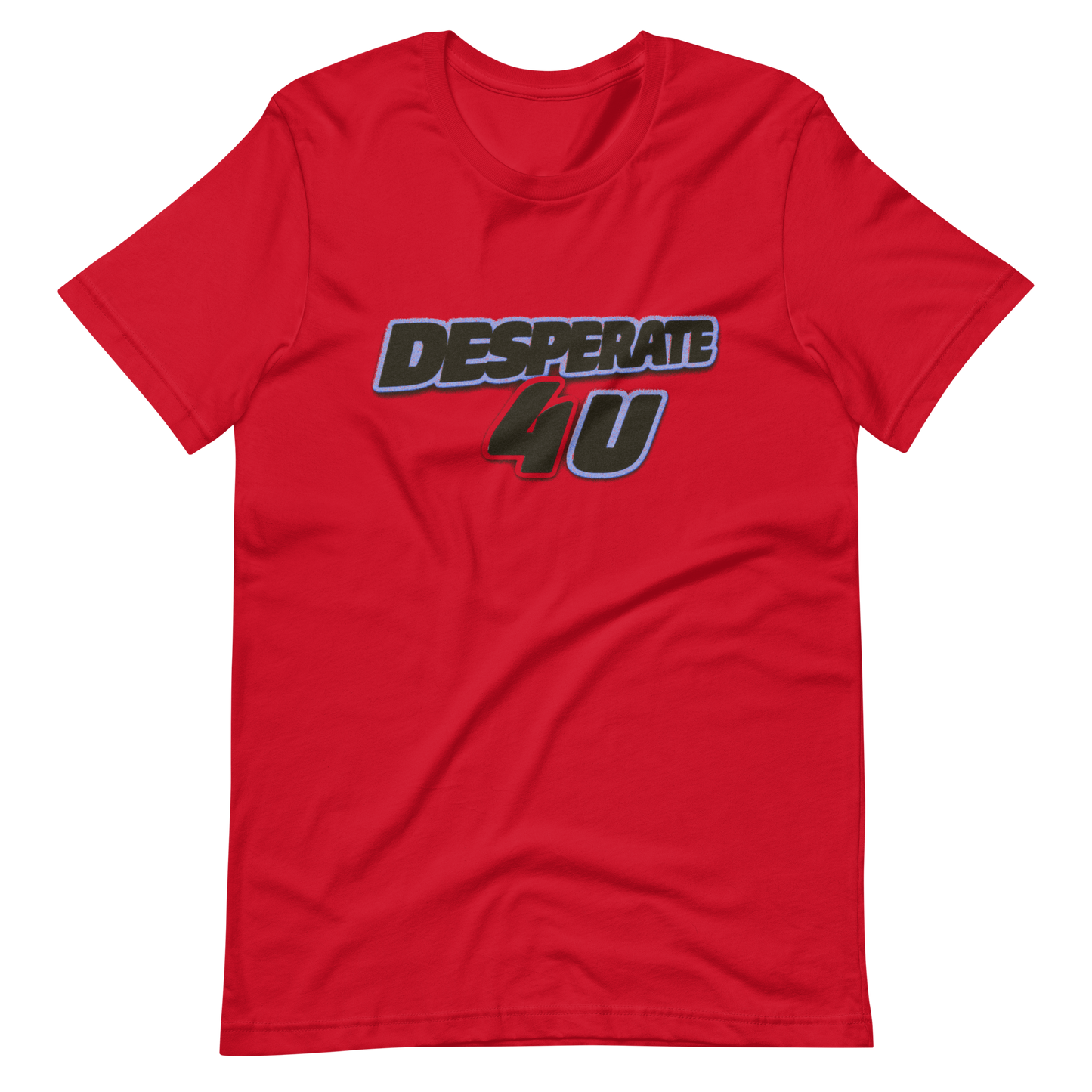 Desperate 4 U Tee